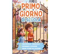 Il Primo Giorno di Scuola. Stampatello Maiuscolo: Storie brevi in stampatello maiuscolo per il primo giorno di scuola elementare. Libro illustrato a ... da leggere da soli in stampatello maiuscolo)