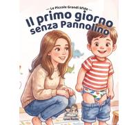 Il primo giorno Senza Pannolino: Una storia rassicurante per i primi passi verso l'autonomia