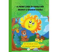 Il primo libro di favole per neonati e bambini piccoli: Libri interattivi per neonati (Libri per bambini in italiano)