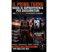 Il Primo Turno: Guida di sopravvivenza per soccorritori