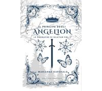 Il principe degli Angelion - Edizione speciale: Le cronache di Silayan - vol 2 (Le cronache di Silayan - Edizione speciale)
