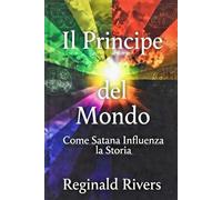 Il Principe del Mondo: Come Satana Influenza la Storia