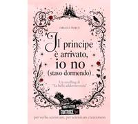Il principe è arrivato, io no (stavo dormendo): [retelling di La bella addormentata] (Call for ideas Land Academy: i grandi retelling delle fiabe)