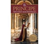 Il Principe: Edizione in Italiano moderno