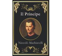 Il Principe: Edizione originale e completa da collezione