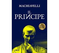 Il Principe: Testo originale e versione in italiano moderno, capitolo per capitolo