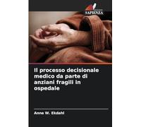 Il processo decisionale medico da parte di anziani fragili in ospedale