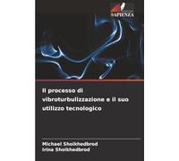 Il processo di vibroturbulizzazione e il suo utilizzo tecnologico