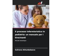 Il processo infermieristico in pediatria: un manuale per i tirocinanti