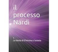 il processo Nardi: Le falsità di D'Introno e Savasta