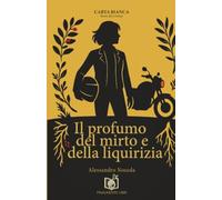 Il profumo del mirto e della liquirizia (Carta Bianca)
