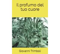 Il profumo del tuo cuore