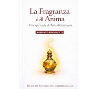 Il profumo dell’anima: La vita interiore di ʿAṭṭār di Nishapur (I MAESTRI SUFI)