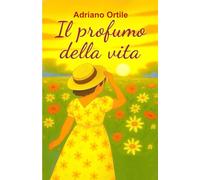 Il profumo della vita: Quando sei felice, la vita è bella