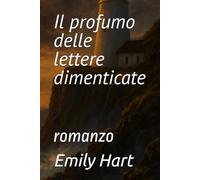 Il profumo delle lettere dimenticate: romanzo
