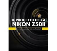 Il progetto della Nikon Z50II: La masterclass essenziale sull'autofocus di punta, i video cinematografici a 10 bit e le ricette di colore personalizzate per i creatori