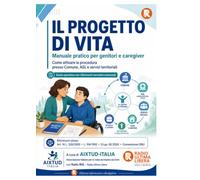 Il Progetto di Vita: Manuale pratico per genitori e caregiver. Come attivare la procedura presso Comune, ASL e servizi territoriali