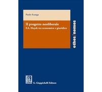 Il progetto neoliberale. F.A. Hayek tra economico e giuridico (Ethos/nomos)