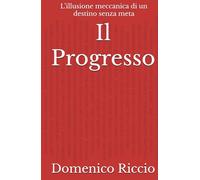 Il Progresso: L’illusione meccanica di un destino senza meta (L'Opera)