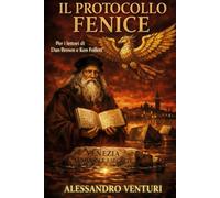 IL PROTOCOLLO FENICE: Leonardo da Vinci. Venezia. Un segreto di tremila anni. Un Thriller mozzafiato per i lettori di Dan Brown e Ken Follett (Marco Sabatini e Sofia Martelli)