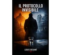 Il Protocollo Invisibile: Un thriller psicologico sul potere che non si vede: 1 (Il Sistema Invisibile)