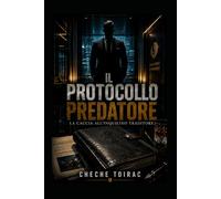 IL PROTOCOLLO PREDATORE: La Caccia all’Inquilino Traditore