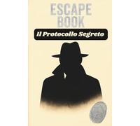 Il Protocollo Segreto. Escape Book (Codex 24)