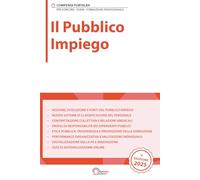 Il Pubblico Impiego: Per Concorsi Pubblici, Corsi di Aggiornamento e Corsi di Formazione (Compendi Portalba)