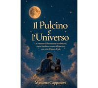 Il Pulcino e l'Universo: Un romanzo di formazione involontaria, tra un bambino venuto dal deserto e una serie di figure di fufa.