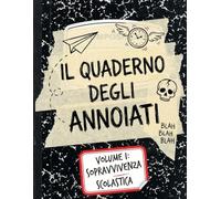 Il Quaderno degli Annoiati: Libro di Attività e Passatempi Antistress per Sopravvivere a Scuola: Diario di bordo per studenti in crisi: contiene ... Meme e il Countdown per la Maturità.