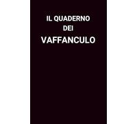 IL QUADERNO DEI VAFFANCULO
