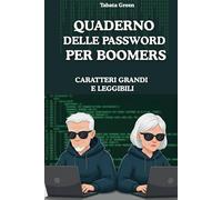 IL QUADERNO DELLE PASSWORD PER BOOMERS. A Caratteri Grandi e Leggibili: Organizer Facile con Istruzioni per Frasi Segrete. Large Print per Anziani e Senior