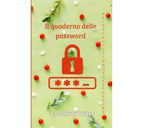 Il quaderno delle password per non dimenticare. Ideale per gli smemorati. Salva Tutte le Tue Password In Modo Sicuro nel Libro Password.: Conserva le Password dei siti web che visiti in modo sicuro.
