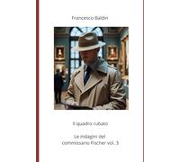 Il quadro rubato: Le indagini del commissario Fischer Vol. 3