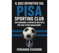 Il Quiz definitivo sul Pisa Sporting Club: 550 domande a risposta multipla per veri tifosi nerazzurri sulla storia, giocatori, leggende, partite ... esatte dopo ogni blocco di 50 domande