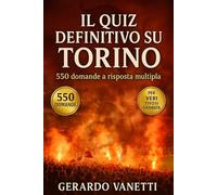 Il Quiz definitivo sul Torino FC: 550 domande a risposta multipla per veri tifosi granata - storia, giocatori, leggende, partite epiche, statistiche, ... esatte dopo ogni blocco di 50 domande