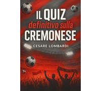 Il Quiz definitivo sulla US Cremonese: 550 domande a risposta multipla per veri tifosi grigiorossi sulla storia, giocatori, leggende, partite epiche, ... esatte dopo ogni blocco di 50 domande