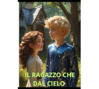Il Ragazzo Che Dal Cielo: Laura e Carlos una storia d'avventura
