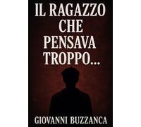 IL RAGAZZO CHE PENSAVA TROPPO
