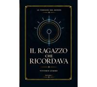 Il ragazzo che ricordava (Le Versioni del Mondo)