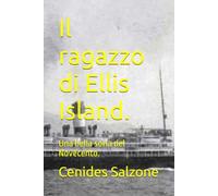 Il ragazzo di Ellis Island.: Una bella soria del Novecento.