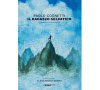 Il ragazzo selvatico: quaderno di montagna