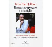 Il razzismo spiegato a mia figlia. Con «1998-2018. Il razzismo è in buona salute»