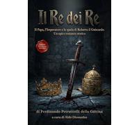 Il Re dei Re: Il Papa, l'Imperatore e la spada di Roberto il Guiscardo. Un epico romanzo storico