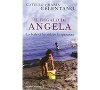 Il regalo di Angela. La fede ci ha ridato la speranza