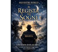 Il Regista dei Sogni: Come la mente decide cosa sognare (e come puoi imparare a suggerirglielo senza rovinarti il sonno)