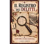 Il Registro dei Delitti: Firenze 1492 - 23.000 nomi. 18 indizi. 1 colpevole. Un libro murder mystery per amanti di gialli, escape room e deduzione logica