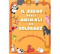 Il Regno degli Animali da Colorare: Colora Impara Divertiti