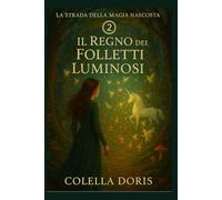 Il Regno dei Folletti Luminosi: Quando anche la luce più piccola può guidare il cammino (LA STRADA DELLA MAGIA NASCOSTA)