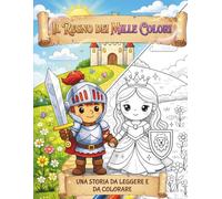 Il Regno dei Mille Colori: Una storia da leggere e da colorare